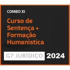 COMBO XI - CURSO DE SENTENÇA + FORMAÇÃO HUMANÍSTICA 2024 (G7 2024)